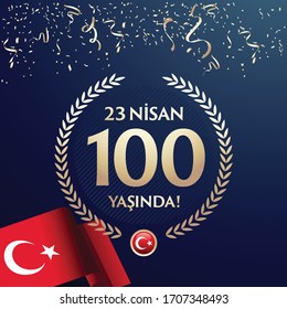 100 years of the 23th April, National Sovereignty and Children’s Day Turkey celebration design. (23 Nisan Ulusal Egemenlik 100 Yasinda) Vector illustration.
