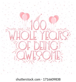100 years Birthday And 100 years Anniversary Typography Design, 100 Whole Years Of Being Awesome.