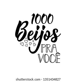 1000 beijos para voce. Lettering. Translation from Portuguese - 1000 kisses for you. Modern vector brush calligraphy. Ink illustration