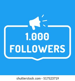 1000 followers. Badge, logo, megaphone icon. Flat vector illustration on blue background. Can be used business company for social media