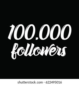 100000 followers, text design. Vector calligraphy. Typography poster. Usable as background.