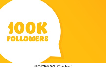 100k followers. Speech bubble with 100k followers text. 2d illustration. Flat style. Vector line icon for Business and Advertising
