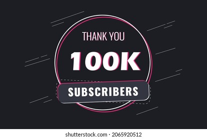 100K Subscribers, Thank you Subscribers Banner, card, vector illustration design
