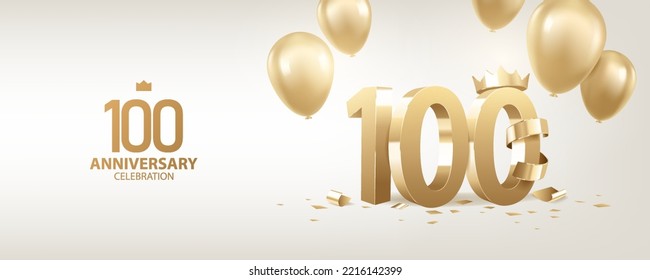 100th Anniversary celebration background. 3D Golden numbers with a crown, confetti and balloons.

