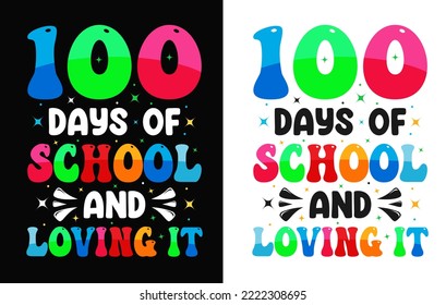 100th days of school t shirt, hundred days t shirt design, 100 Days Of Loving School, Rocking 100 Days Of School