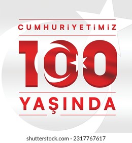 100th year of turkish republic. (Turkish: Cumhuriyetimiz 100 yaşında) The Republic of Turkey is 100 years old. Vector illustration, poster, celebration card, graphic, post and story design.