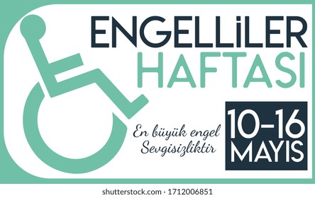 10-16 may disabled week. the biggest obstacle is lovelessness turkish: 10-16 mayıs engelliler haftası. en büyük engel sevgisizliktir