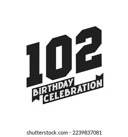 102 Birthday Celebration greetings card,  102nd years birthday svg