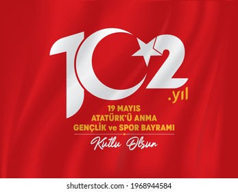 102 years logo. 102-year-old red Turkish flag vector drawing. May 19, 1919-2021 HAPPY ATATURK COMMEMORATION, YOUTH AND SPORTS DAY, message. Youth festival on its 102nd year. Bilboard design.