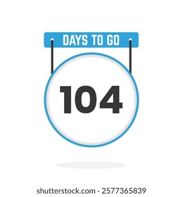 104 Days Left Countdown for sales promotion. 104 days left to go Promotional sales banner