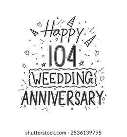 104 anos aniversário celebração mão desenho tipografia design. Feliz aniversário de 104 anos de casamento