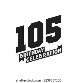 105 Birthday Celebration greetings card,  105th years birthday