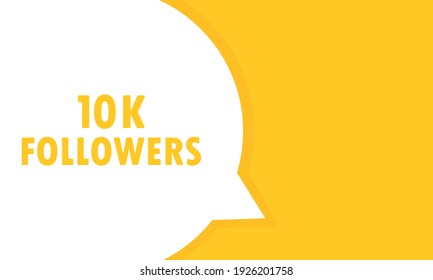 10k followers speech bubble banner. Can be used for business, marketing and advertising. Vector EPS 10. Isolated on white background