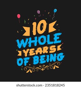 10th Birthday And 10th Anniversary lettering Birthday t-shirt Design - 10 whole years of being awesome