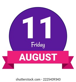 11 August, Friday. Date template. Useful design for calendar or event promotion. Vector illustration EPS 10 File. Isolated on white background.