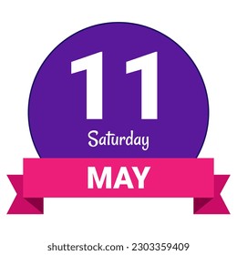 11 May, Saturday. Date template. Useful design for calendar or event promotion. Vector illustration EPS 10 File. Isolated on white background. 