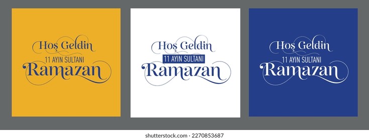 Hoşgeldin 11 ayın sultanı Ramazan-ı Şerif
Translation: Welcome, Sultan of 11 months, Ramadan.