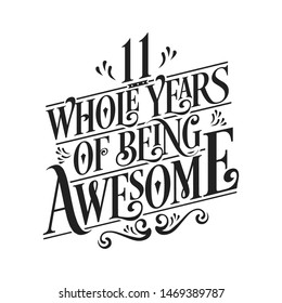 11 Whole Years Of Being Awesome - 11th Birthday And Wedding  Anniversary Typographic Design Vector