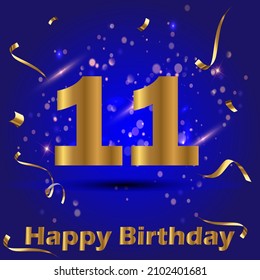 11 year anniversary card. Happy 11 year old birthday. Beautiful blue gradient color card with glitter and golden lettering. Modern designn for celebration. EPS 10 vector illustration.