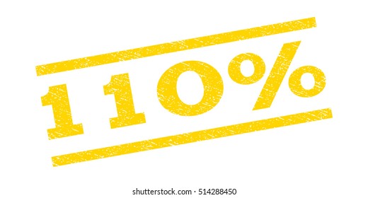 110 Percent watermark stamp. Text caption between parallel lines with grunge design style. Rubber seal stamp with scratched texture. Vector yellow color ink imprint on a white background.