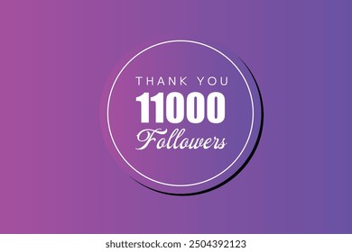 11000 OR 11K followers celebration. Thank you 11000   followers congratulation template banner. banner for social 11K friends and followers. celebrate subscribers and followers.
