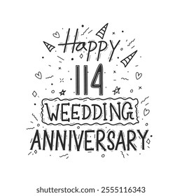 114 years anniversary celebration hand drawing typography design. Happy 114th wedding anniversary hand lettering