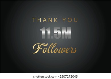 11500000 OR 11.5m followers celebration. Thank you 11500000 followers congratulation template banner. banner for social 11.5m friends and followers. celebrate subscribers and followers.
