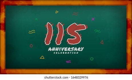 115th Anniversary celebration. Messy Chalk number with frame and geometric decoration on green chalkboard background. Old school style design vector EPS 10. Can be used for company or wedding.