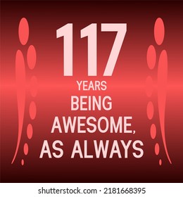 117 years being awesome as always,celebration, anniversary, birthday, isolated on a gradient background.