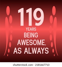 119 years being awesome as always,celebration, anniversary, birthday, isolated on a gradient background.