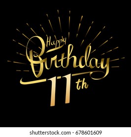 11th Happy Birthday logo. Beautiful greeting card poster with calligraphy Word gold fireworks. Hand drawn design elements. Handwritten modern brush lettering on a black background isolated vector