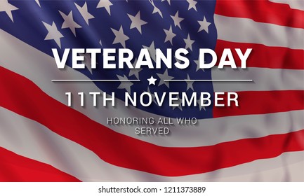 11th November - Veterans Day. Honoring all who served. Vector banner design template with text on realistic American flag background.