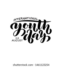12 August International Youth day hand lettering isolated on white background. Modern brush calligraphy. Usable as greeting cards, posters, banners. Vector EPS10