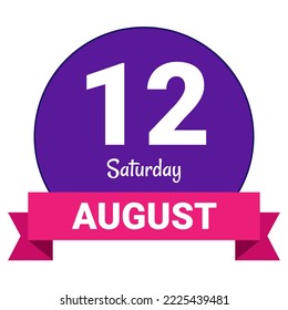 12 August, Saturday. Date template. Useful design for calendar or event promotion. Vector illustration EPS 10 File. Isolated on white background.