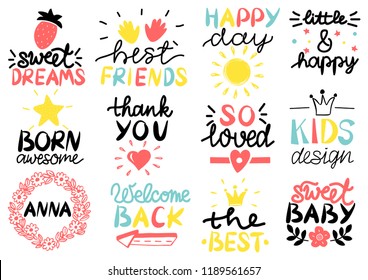 12 children s logo with handwriting Happy day. Sweet dreams. Best friends. Born awesome. Thank you. So loved. Kids design. Anna. Welcome back. Baby background Poster Emblem Icon