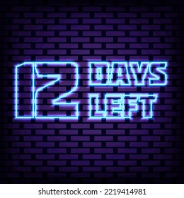 12 Days Left Neon signboards. Bright signboard. Light art. Design element. Vector Illustration