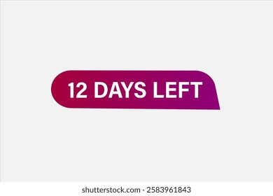 12 days left, sale countdown vector symbol, clock, time,  background, template 12 days left go, countdown, sticker, left banner, business, sale, label button
