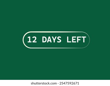 12 days left, sign for sale and promotion. Countdown left. Set of number, 12 days left, label, banner, tamplate