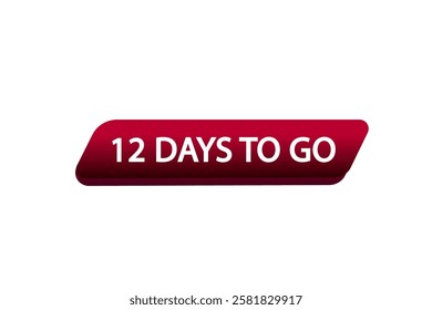 12  to go sale countdown vector symbol, clock, time,  background, template 12 days to go, countdown, sticker, left banner, business, sale, label button
