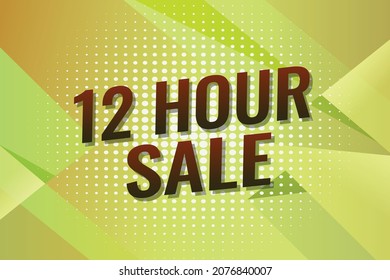 12 hour sale today word concept vector illustration modern yellow and 3d style, landing page, template, ui, web, mobile app, poster, banner, flyer, background, gift card, coupon, label, wallpaper	