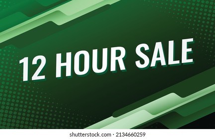 12 hour sale today word concept vector illustration green and 3d style, landing page, template, ui, web, mobile app, poster, banner, flyer, background, gift card, coupon, label, wallpaper	