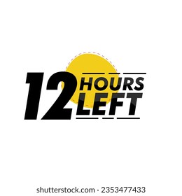 12 hours left  Countdown badge with vector number and timer illustration. Countdown left offer, promo sticker, business limited special promotion, best deal emblem or logo isolated 
