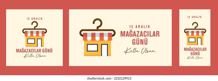 12 Aralık Mağazacılar Günü Kutlu Olsun
translation: 12 december, happy shopkeepers day