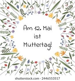 Am 12. Mai ist Muttertag - text in German language - May 12 is Mother’s Day. Square poster with a frame of colorful flowers.