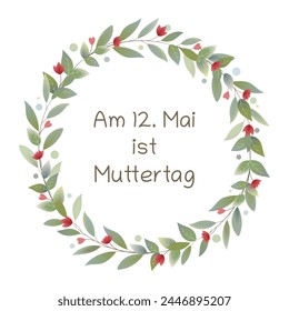 Am 12. Mai ist Muttertag - text in German language - May 12 is Mother’s Day. Poster with a wreath of leaves with red hearts and flowers.