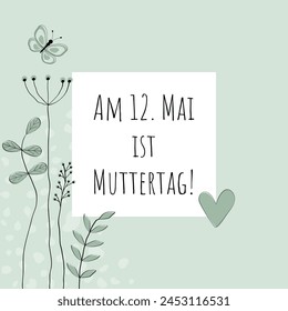 Am 12. Mai ist Muttertag - text in German language - Mother’s Day is on 12 May.  Square poster with flowers, butterfly and heart in light green tones.