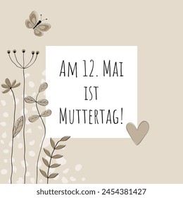 Am 12. Mai ist Muttertag - text in German language - Mother’s Day is on 12 May.  Square poster with flowers, butterfly and heart in light sand tones.