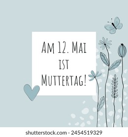 Am 12. Mai ist Muttertag - text in German language - Mother’s Day is on 12 May.  Square poster with flowers, butterfly and heart in light blue tones.