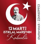 12 Mart istiklal marsinin kabulu translate: 12 March the acceptance of the national anthem	