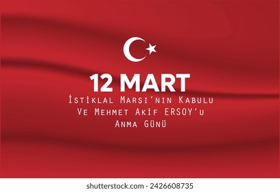 12 Mart istiklal marşı'nın kabulü ve Mehmet Akif Eroy u Anma Günü. (Translate: 12 March, the adoption of the national anthem and the commemoration day of Mehmet Akif Ersoy)